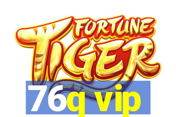 76q vip