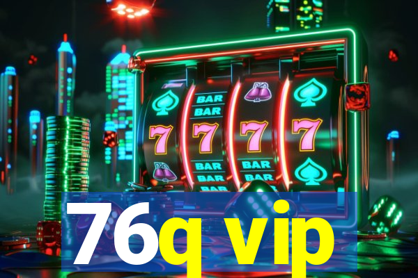 76q vip