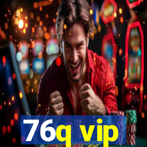 76q vip