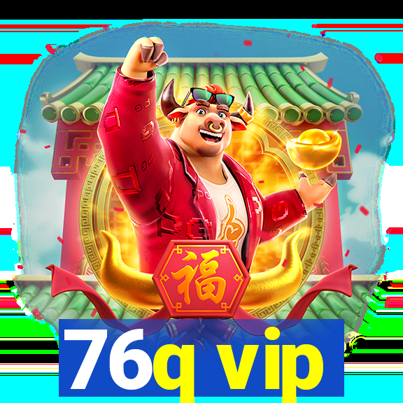 76q vip