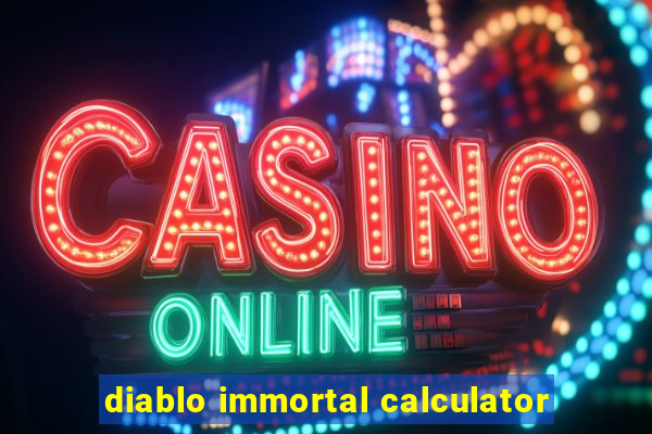 diablo immortal calculator