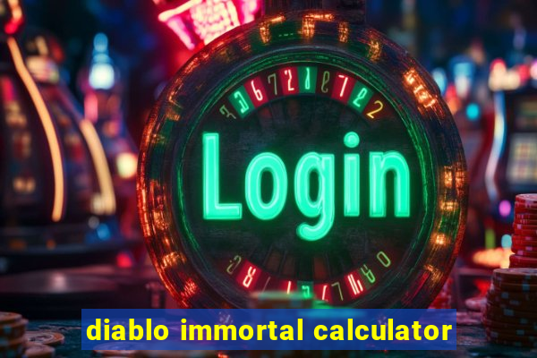 diablo immortal calculator