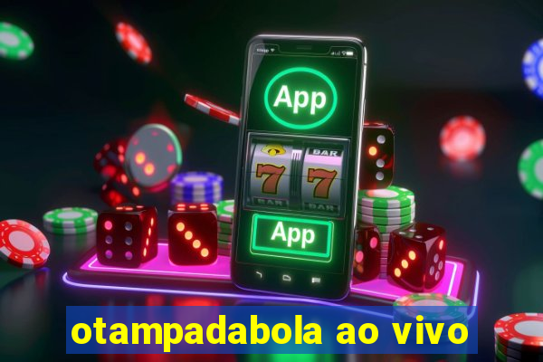 otampadabola ao vivo