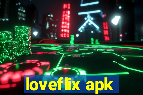 loveflix apk