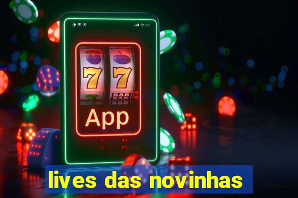 lives das novinhas