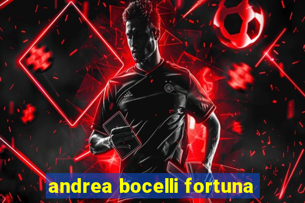 andrea bocelli fortuna