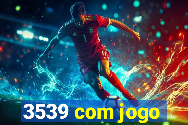 3539 com jogo