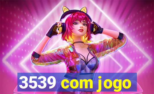 3539 com jogo