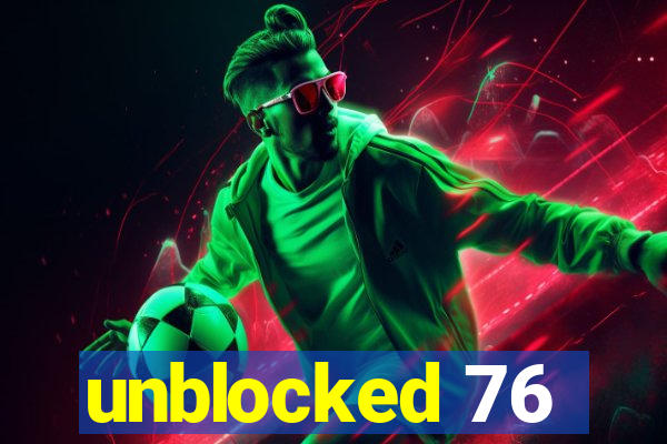 unblocked 76