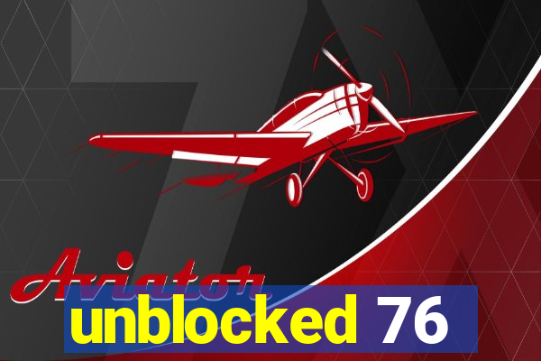 unblocked 76