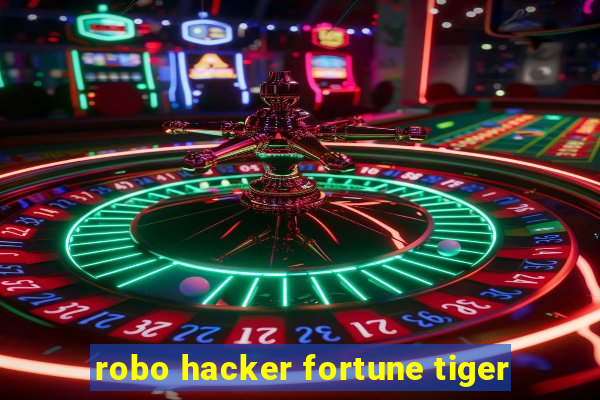 robo hacker fortune tiger