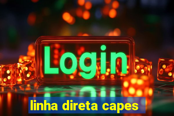 linha direta capes