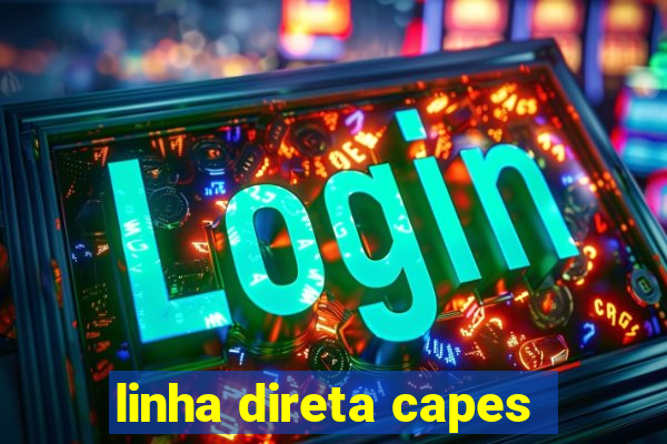 linha direta capes