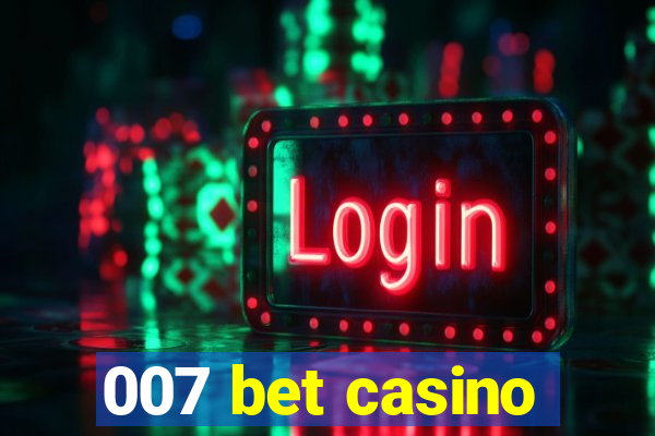 007 bet casino