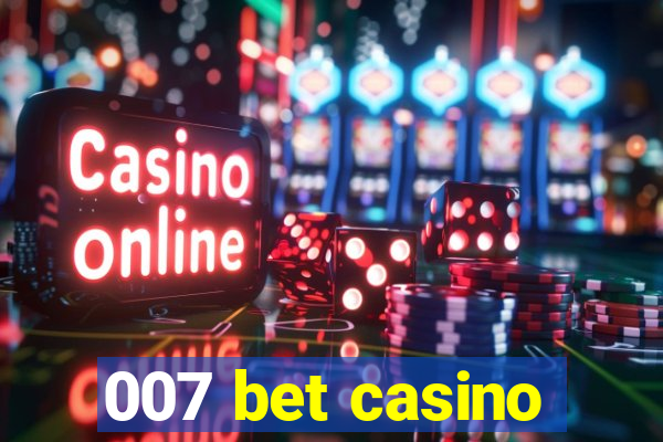 007 bet casino