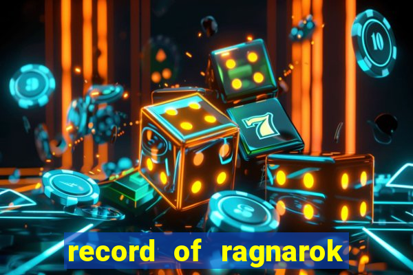 record of ragnarok 3 temporada onde assistir