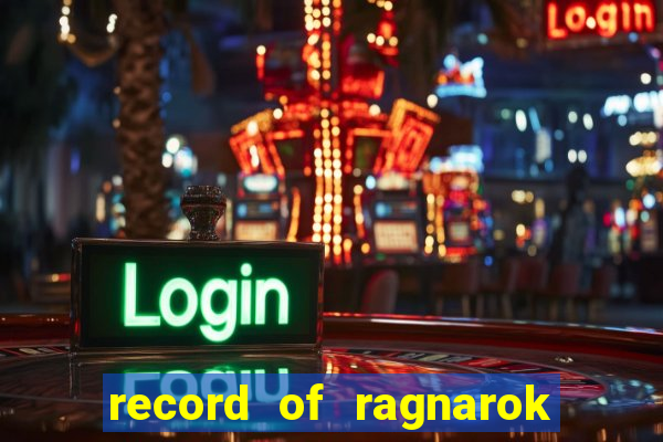 record of ragnarok 3 temporada onde assistir