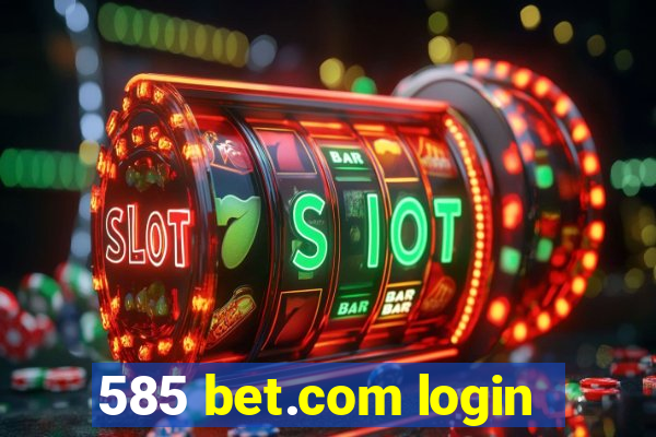 585 bet.com login