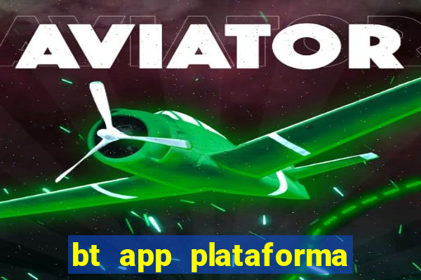 bt app plataforma de jogos