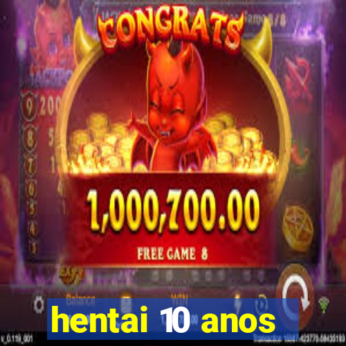 hentai 10 anos