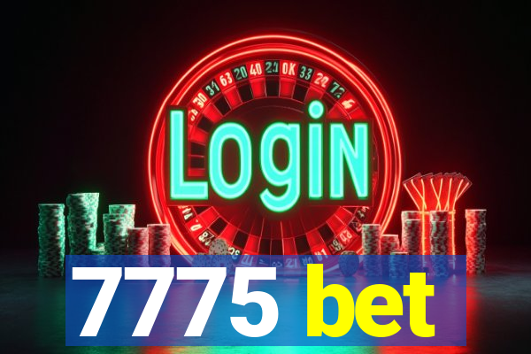 7775 bet