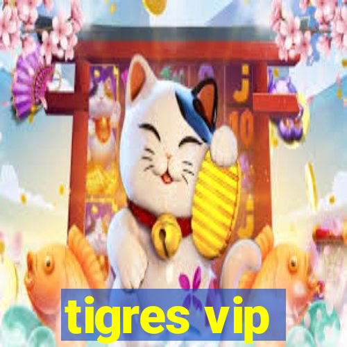 tigres vip