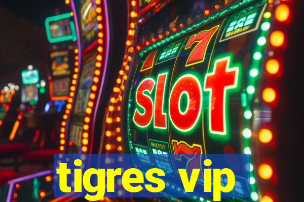 tigres vip