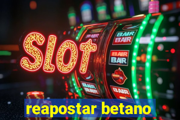 reapostar betano