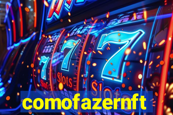 comofazernft