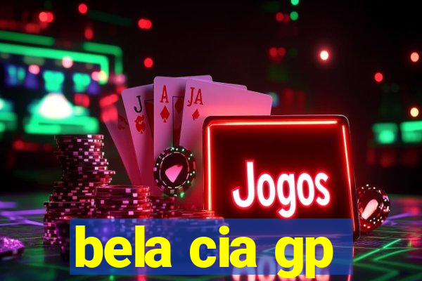 bela cia gp