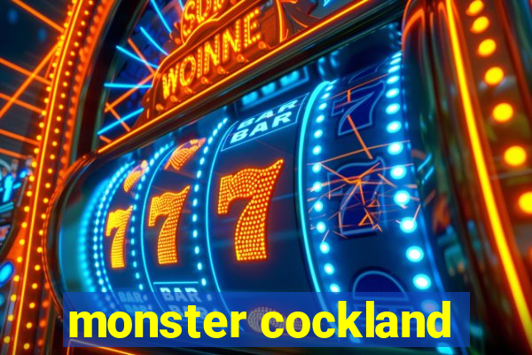 monster cockland