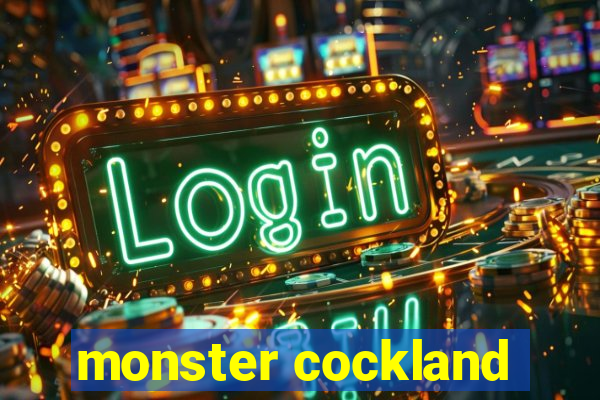 monster cockland