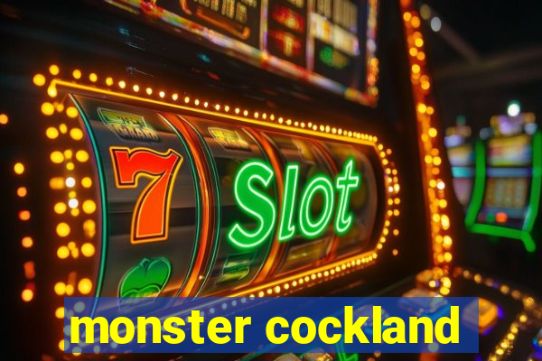 monster cockland