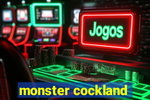 monster cockland