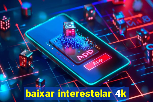 baixar interestelar 4k