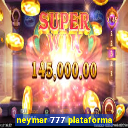 neymar 777 plataforma