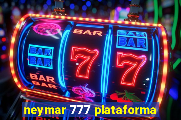 neymar 777 plataforma