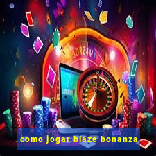 como jogar blaze bonanza