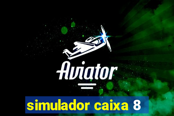 simulador caixa 8