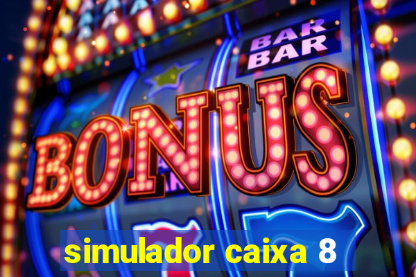 simulador caixa 8