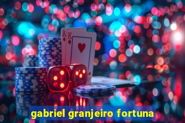 gabriel granjeiro fortuna