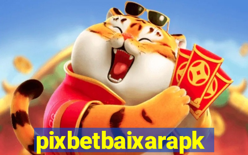 pixbetbaixarapk