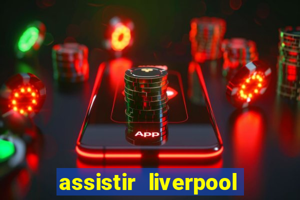 assistir liverpool x manchester city ao vivo futemax