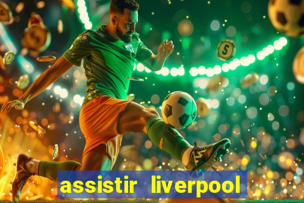 assistir liverpool x manchester city ao vivo futemax