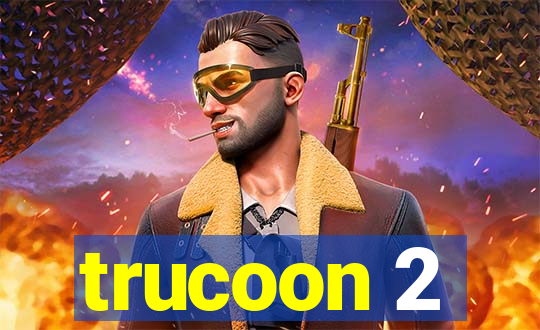 trucoon 2