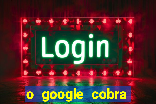 o google cobra taxa de saque de jogos