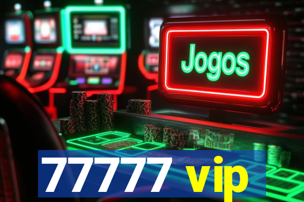 77777 vip