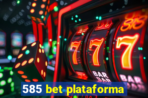 585 bet plataforma