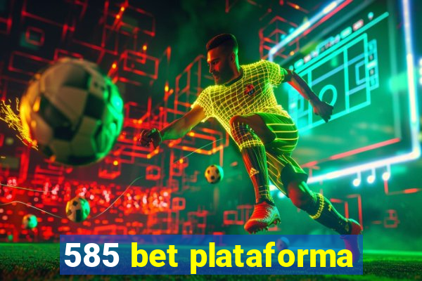 585 bet plataforma