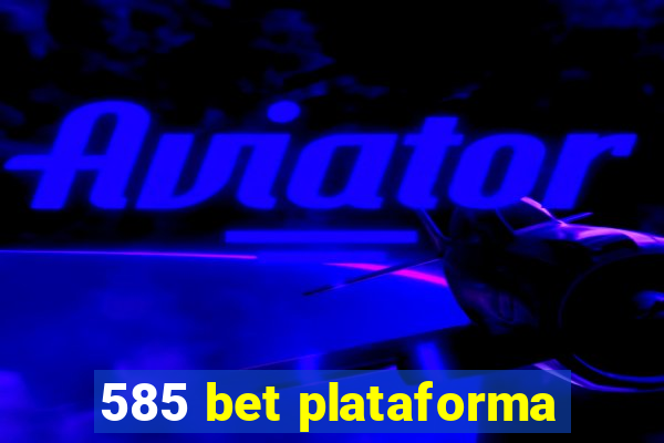 585 bet plataforma